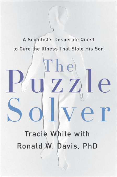 The Puzzle Solver: A Scientist’s Desperate Quest to Cure the Illness That Stole His Son