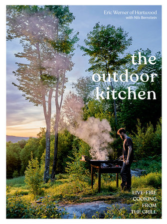 The Outdoor Kitchen: Live-Fire Cooking from the Grill