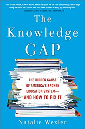 The Knowledge Gap: The Hidden Cause of America’s Broken Education System—and How To Fix It