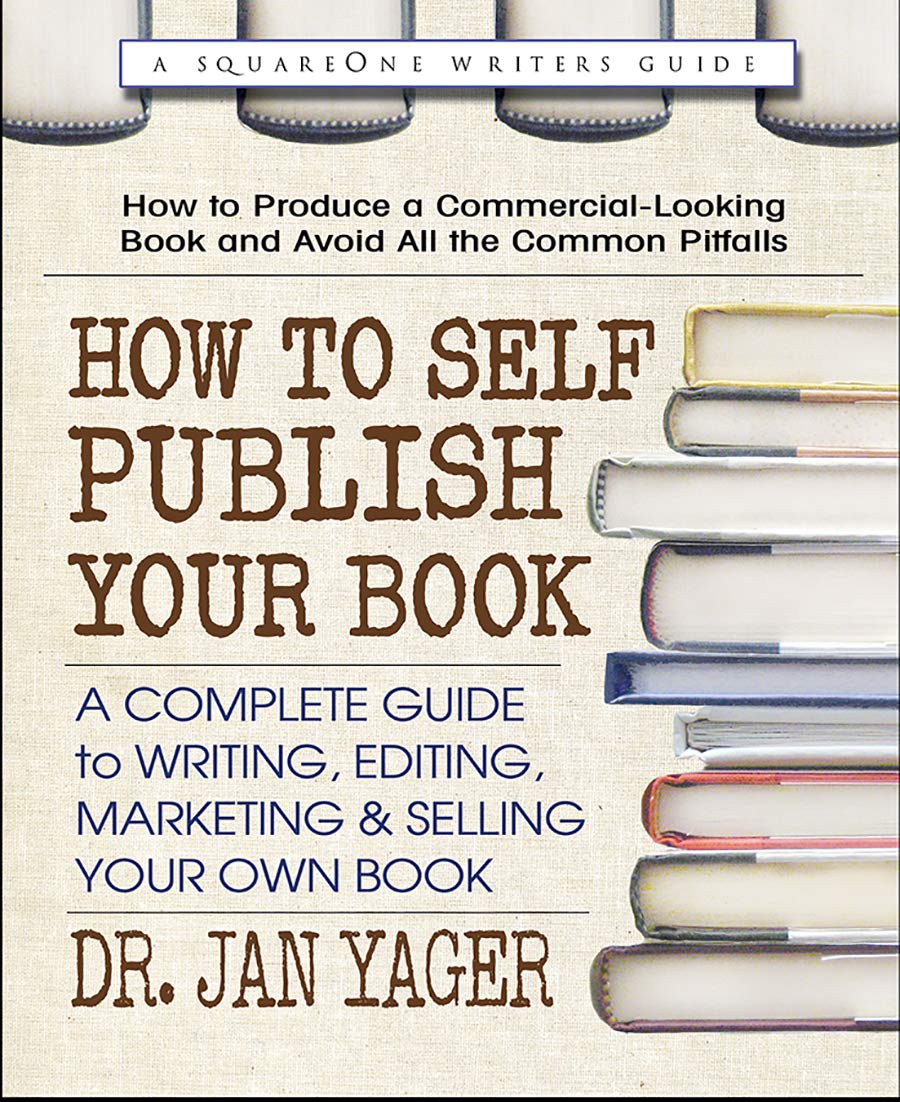 How To Self-Publish Your Book: A Complete Guide to Writing, Editing, Marketing & Selling Your Own Book