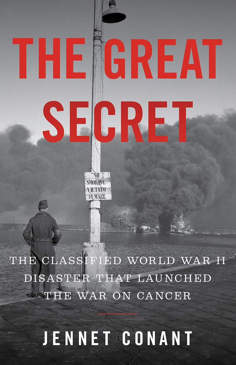 The Great Secret: The Classified World War II Disaster That Launched the War on Cancer
