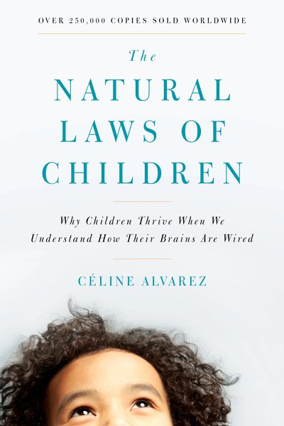The Natural Laws of Children: Why Children Thrive When We Understand How Their Brains Are Wired
