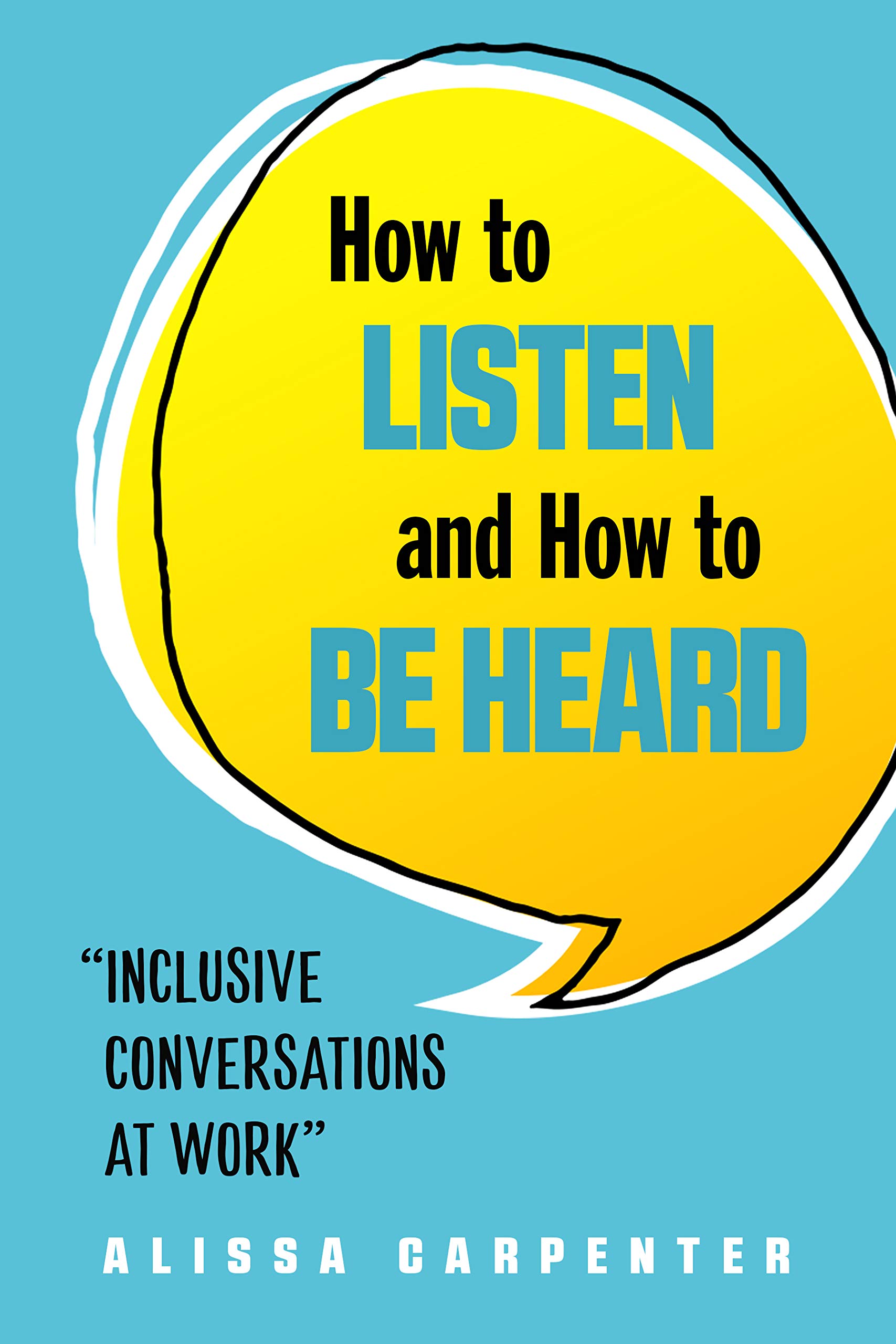 How To Listen and How To Be Heard: Inclusive Conversations at Work