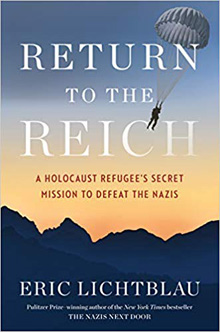 Return to the Reich: A Holocaust Refugee’s Secret Mission To Defeat the Nazis