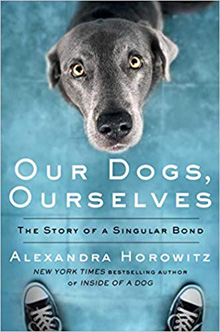 Our Dogs, Ourselves: The Story of a Singular Bond