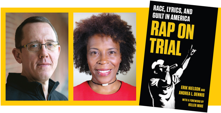 LJ Talks to Erik Nielson & Andrea L. Dennis, Authors of <em>Rap on Trial</em>