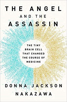 The Angel and the Assassin: The Tiny Brain Cell That Changed the Course of Medicine
