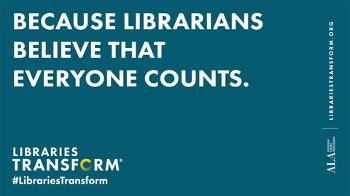 ALA sign: Because Librarians Believe that Everyone Counts