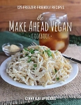 The Make Ahead Vegan Cookbook