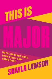 This is Major: Notes on Diana Ross, Dark Girls, and Being Dope