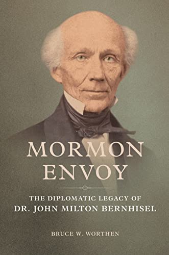 Mormon Envoy: The Diplomatic Legacy of Dr. John Milton Bernhisel