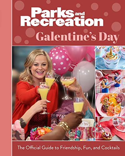 <i>Parks and Recreation</i> Galentine’s Day: The Official Guide to Friendship, Fun, and Cocktails