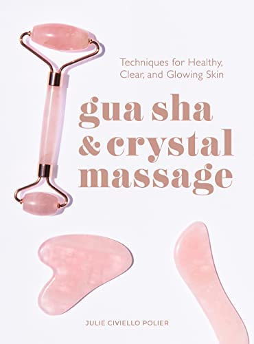 Gua Sha and Crystal Massage: Techniques for Healthy and Glowing Skin