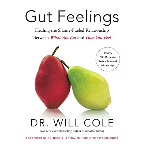 Gut Feelings: Healing the Shame-Fueled Relationship Between What You Eat and How You Feel