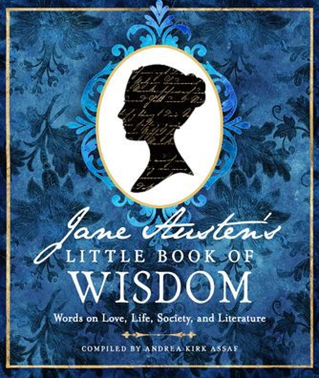 Jane Austen’s Little Book of Wisdom: Words on Love, Life, Society, and Literature
