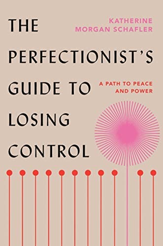The Perfectionist’s Guide to Losing Control: A Path to Peace and Power