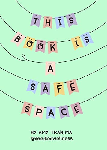This Book Is a Safe Space: Cute Doodles and Therapy Strategies To Support Self-Love and Wellbeing