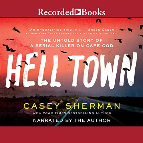 Helltown: The Untold Story of a Serial Killer on Cape Cod