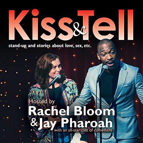 Kiss & Tell: Stand Up & Stories About Love, Sex, Etc
