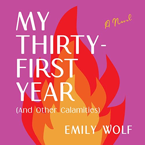 My Thirty-First Year (and Other Calamities)