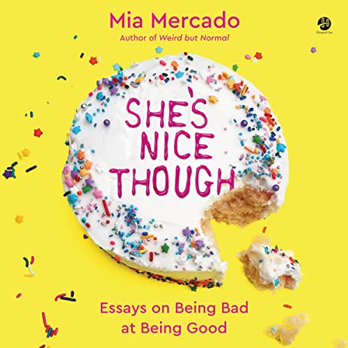 She’s Nice Though: Essays on Being Bad at Being Good