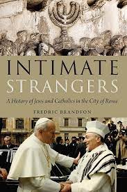 Intimate Strangers: A History of Jews and Catholics in the City of Rome