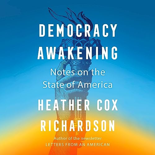 Democracy Awakening: Notes on the State of America