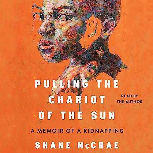 Pulling the Chariot of the Sun: A Memoir of a Kidnapping