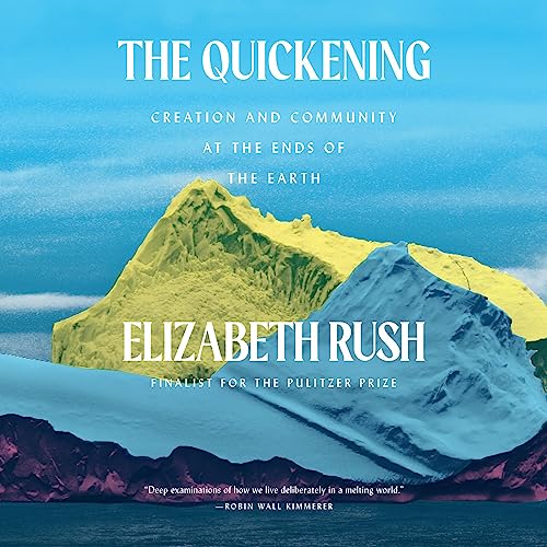 The Quickening: Creation and Community at the Ends of the Earth