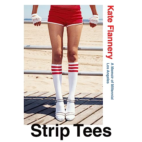 Strip Tees: A Memoir of Millennial Los Angeles