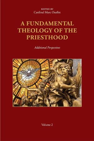 A Fundamental Theology of the Priesthood: Additional Perspectives