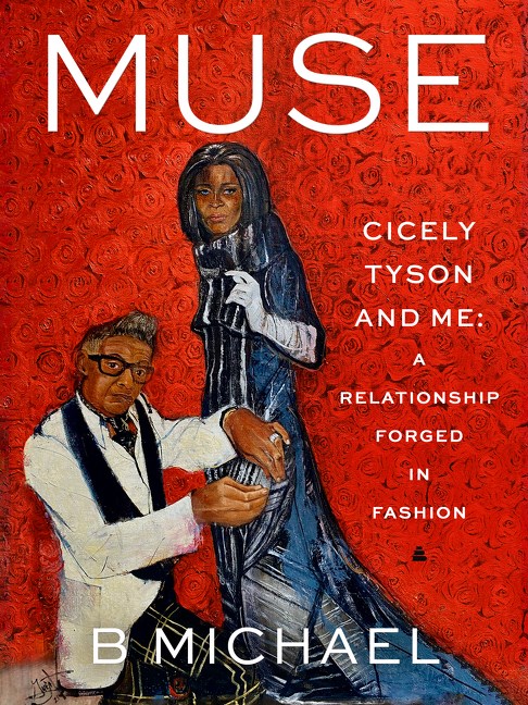 Muse: Cicely Tyson and Me; A Relationship Forged in Fashion