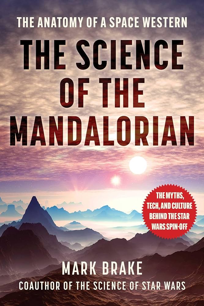 The Science of ‘The Mandalorian’: The Anatomy of a Space Western