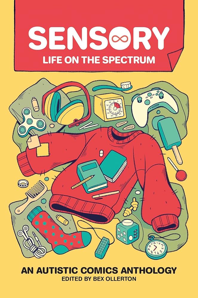 Sensory: Life on the Spectrum; An Autistic Comics Anthology