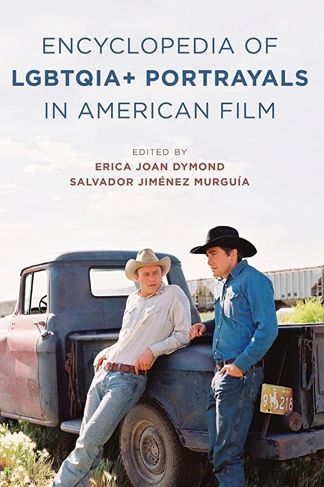 The Encyclopedia of LGBTQIA+ Portrayals in American Film