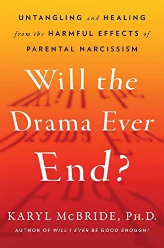 Will the Drama Ever End? Untangling and Healing from the Harmful Effects of Parental Narcissism