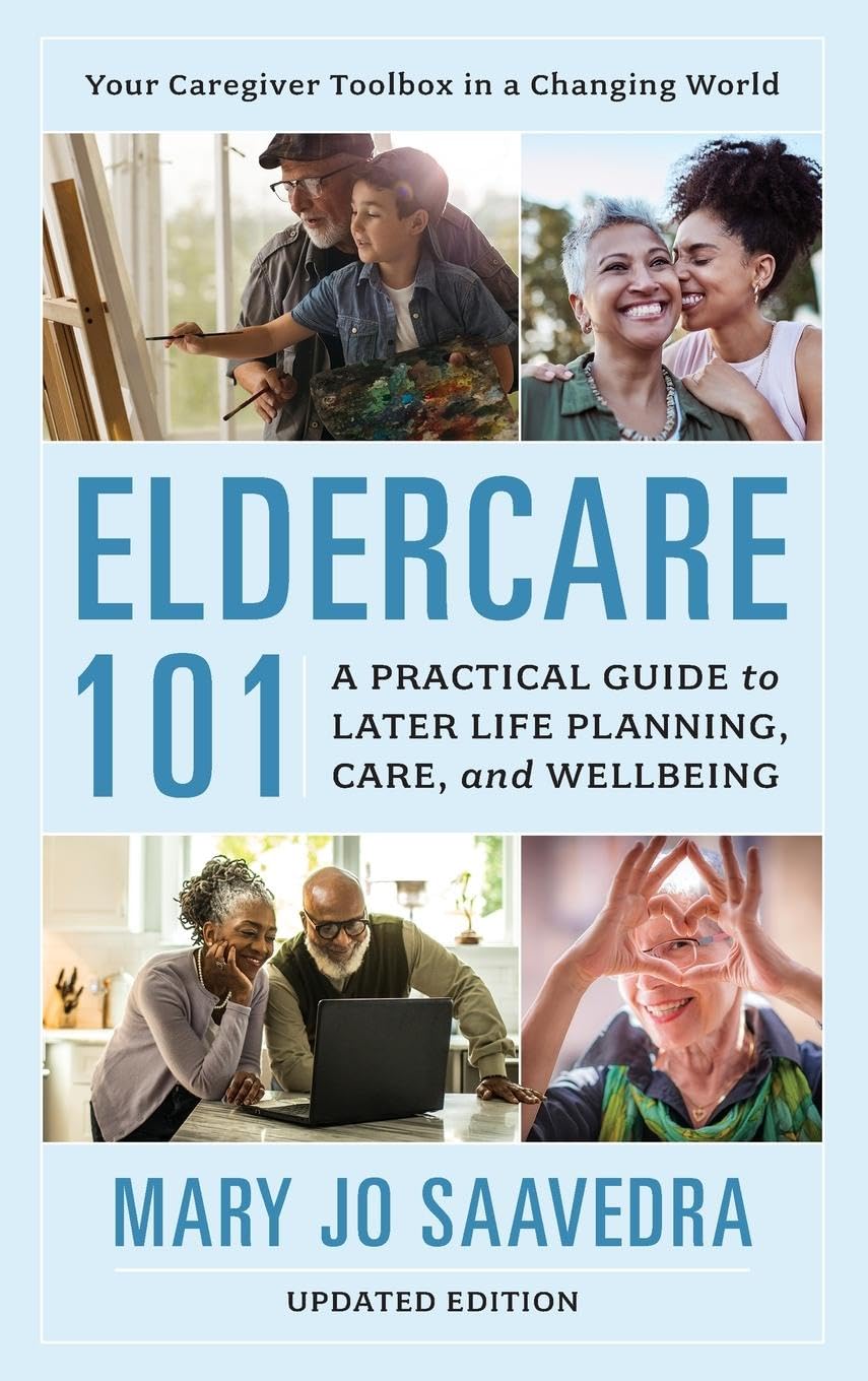 Eldercare 101: A Practical Guide to Later Life Planning, Care, and Wellbeing, Updated Edition