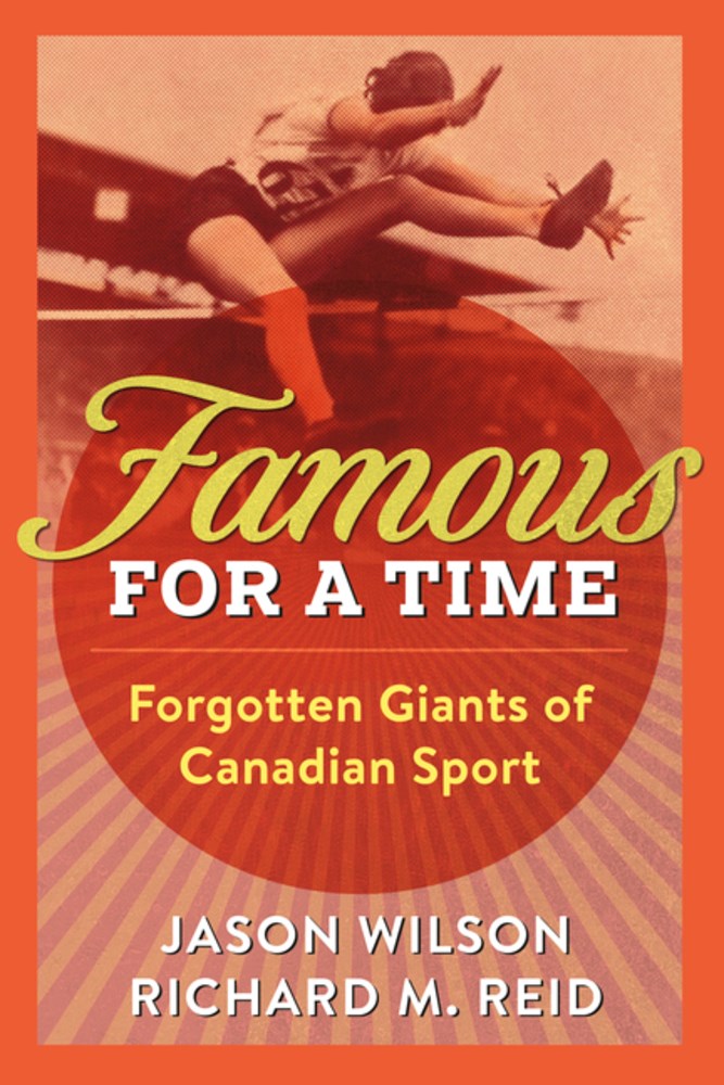 Famous for a Time: Forgotten Giants of Canadian Sport