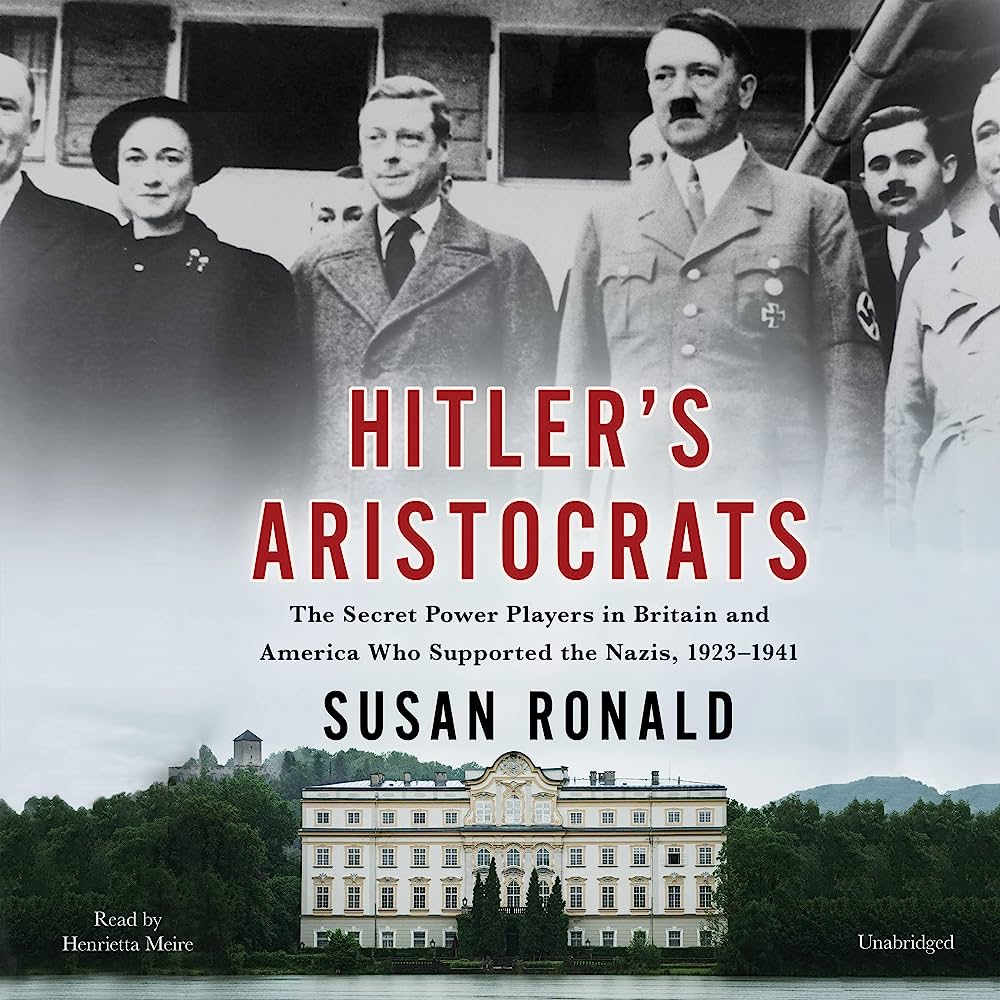 Hitler’s Aristocrats: The Secret Power Players in Britain and America Who Supported the Nazis, 1923–1941