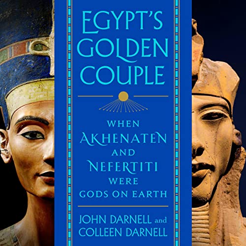 Egypt’s Golden Couple: When Akhenaten and Nefertiti Were Gods on Earth