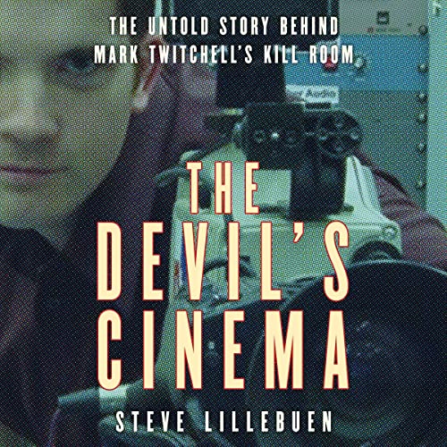 The Devil’s Cinema: The Untold Story Behind Mark Twitchell’s Kill Room