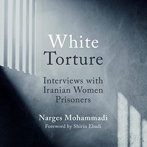 White Torture: Interviews with Iranian Women Prisoners