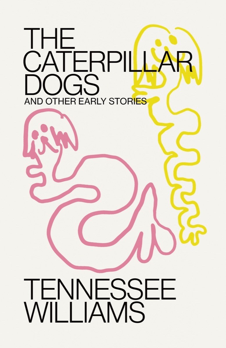 The Caterpillar Dogs: And Other Early Stories