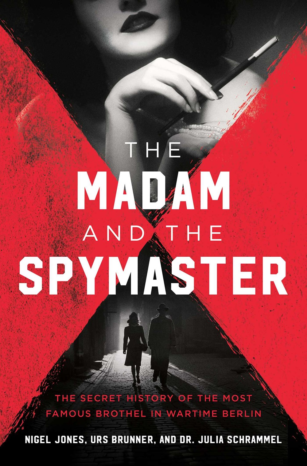 The Madam and the Spymaster: Kitty Schmidt, Reinhard Heydrich, and the Secret History of the Most Famous Brothel in Wartime Berlin