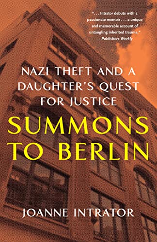 Summons to Berlin: Nazi Theft and a Daughter’s Quest for Justice