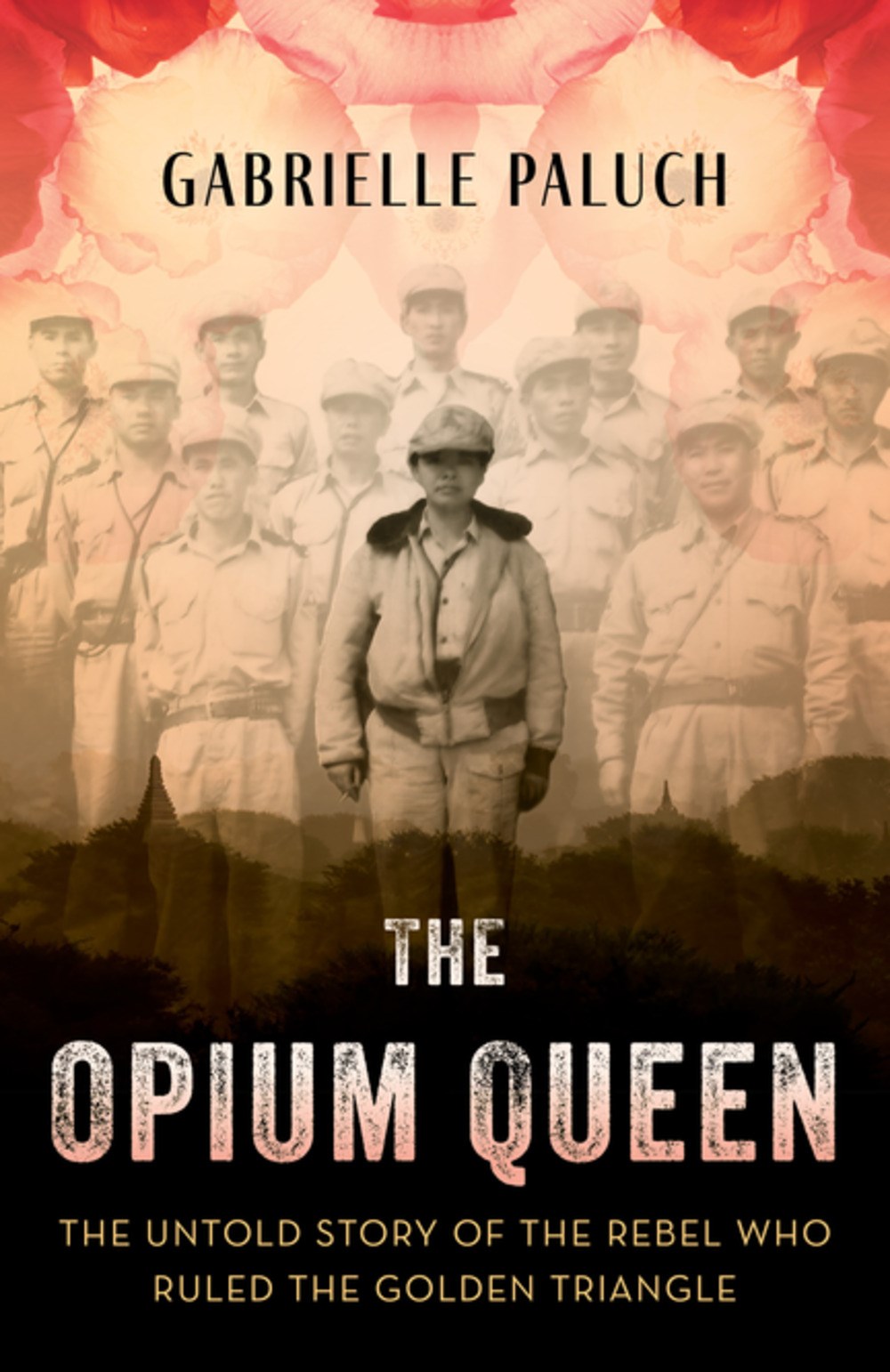 The Opium Queen: The Untold Story of the Rebel Who Ruled the Golden Triangle