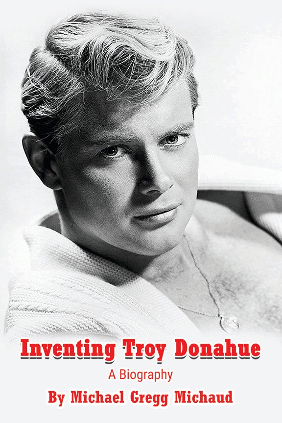 Inventing Troy Donahue: The Making of a Movie Star