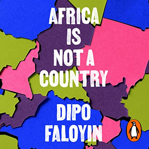 Africa Is Not a Country: Notes on a Bright Continent