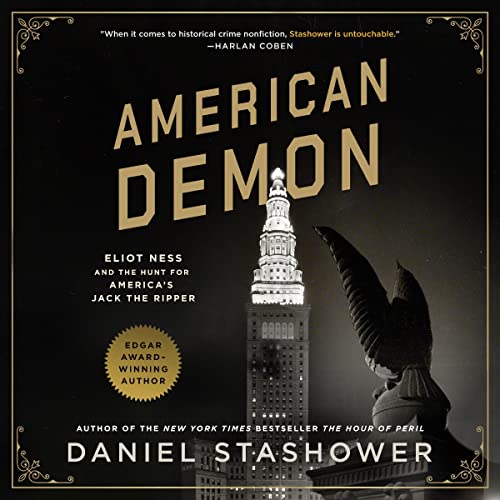 American Demon: Eliot Ness and the Hunt for America’s Jack the Ripper