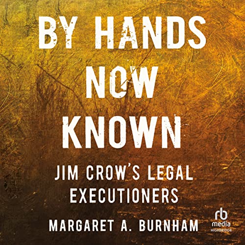 By Hands Now Known: Jim Crow’s Legal Executioners